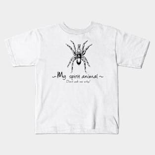 Spider is my spirit animal. Kids T-Shirt